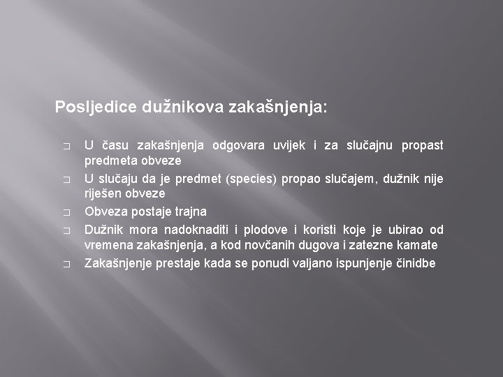 Posljedice dužnikova zakašnjenja: � � � U času zakašnjenja odgovara uvijek i za slučajnu