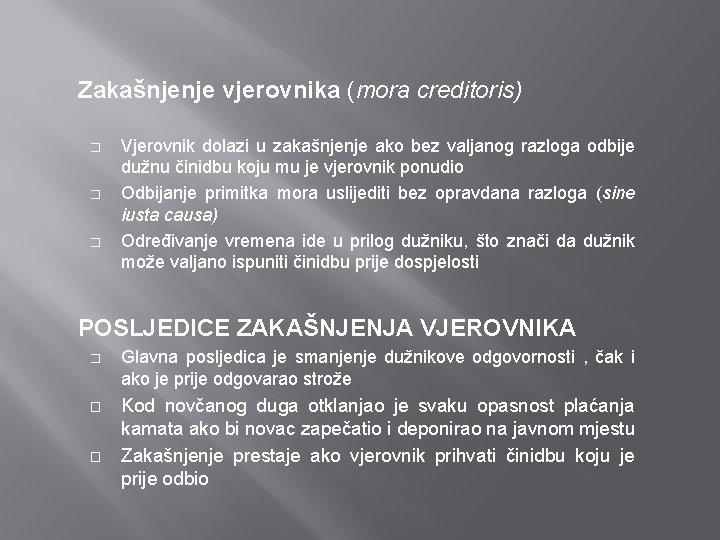 Zakašnjenje vjerovnika (mora creditoris) � � � Vjerovnik dolazi u zakašnjenje ako bez valjanog