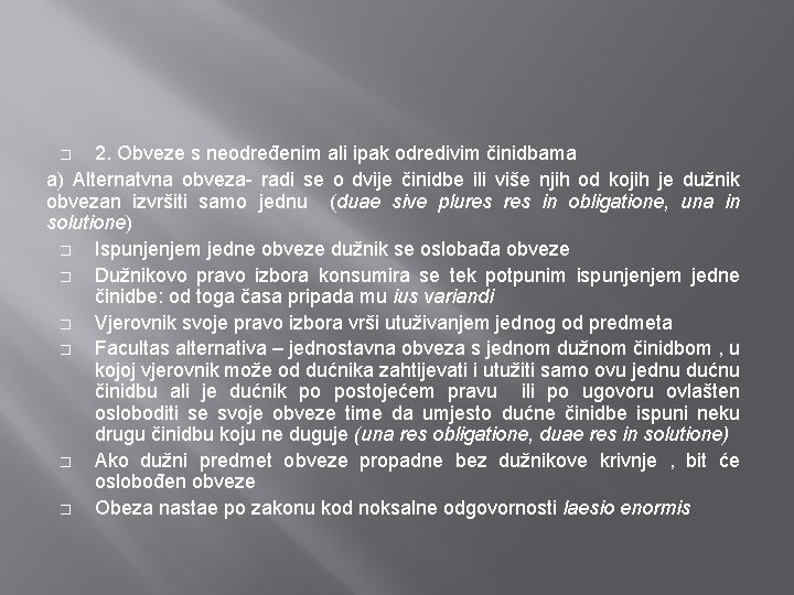 2. Obveze s neodređenim ali ipak odredivim činidbama a) Alternatvna obveza- radi se o