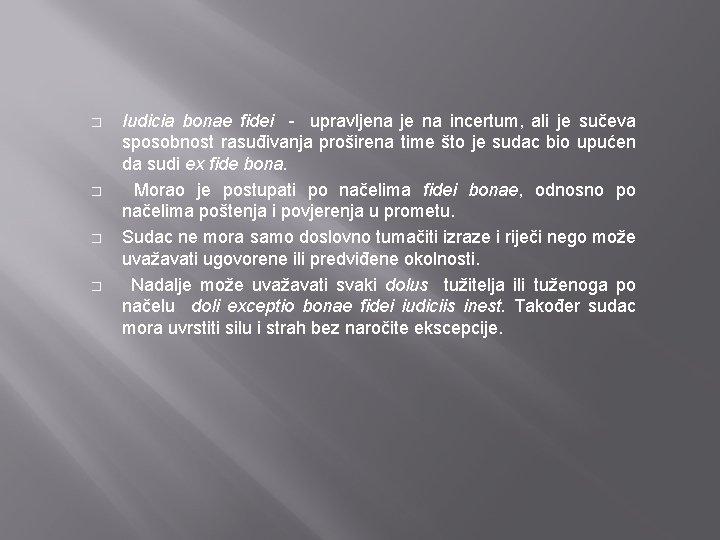 � � Iudicia bonae fidei - upravljena je na incertum, ali je sučeva sposobnost