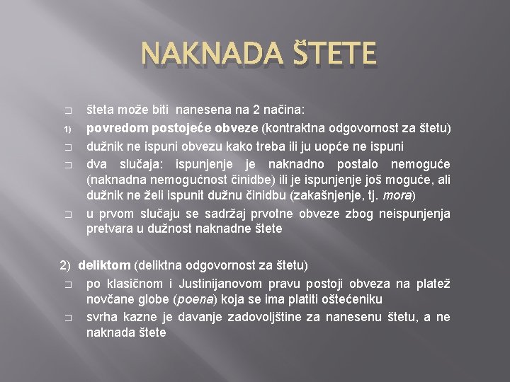 NAKNADA ŠTETE � 1) � � � šteta može biti nanesena na 2 načina: