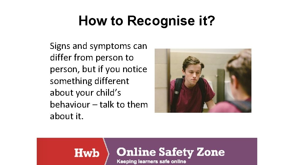 How to Recognise it? Signs and symptoms can differ from person to person, but