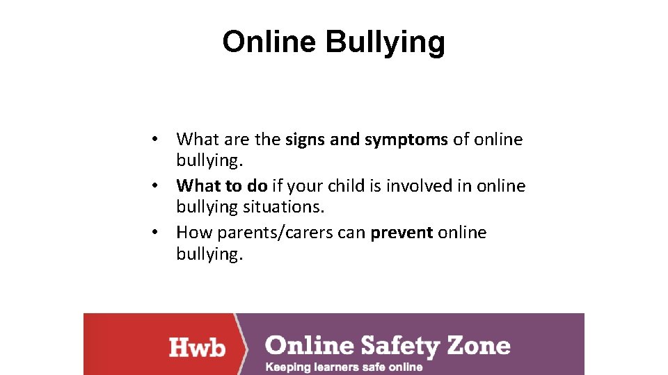 Online Bullying • What are the signs and symptoms of online bullying. • What