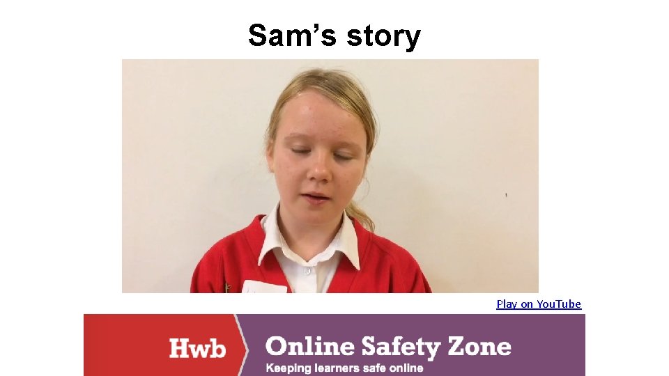 Sam’s story Play on You. Tube 