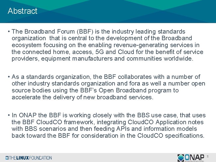 Abstract • The Broadband Forum (BBF) is the industry leading standards organization that is