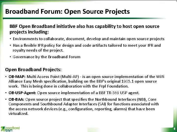 Broadband Forum: Open Source Projects BBF Open Broadband initiative also has capability to host