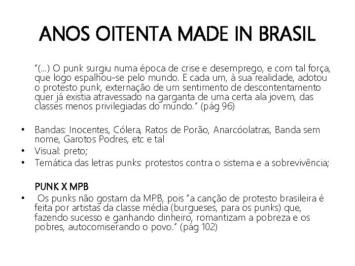 ANOS OITENTA MADE IN BRASIL “(. . . ) O punk surgiu numa época