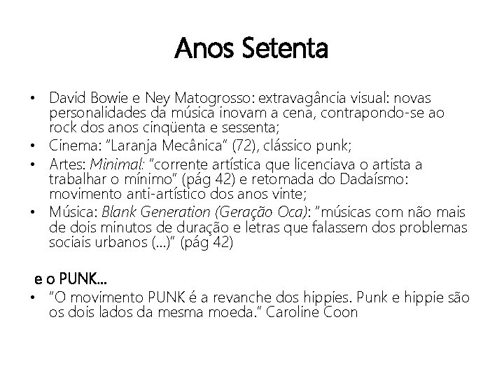 Anos Setenta • David Bowie e Ney Matogrosso: extravagância visual: novas personalidades da música