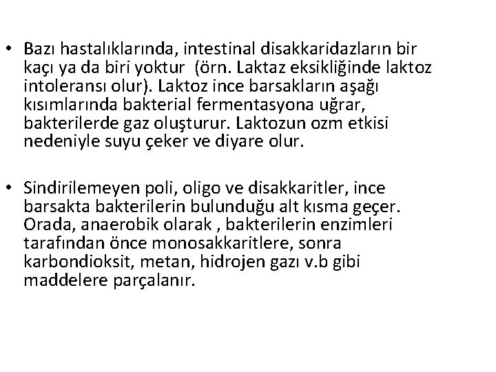  • Bazı hastalıklarında, intestinal disakkaridazların bir kaçı ya da biri yoktur (örn. Laktaz