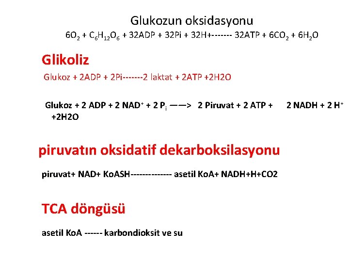Glukozun oksidasyonu 6 O 2 + C 6 H 12 O 6 + 32