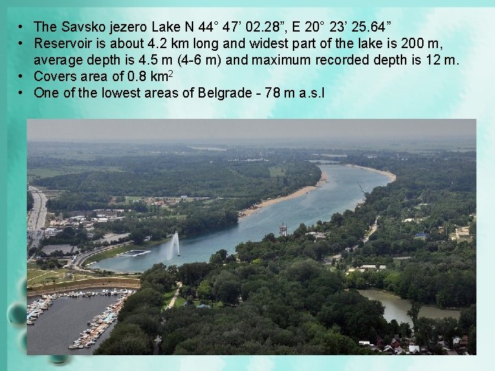  • The Savsko jezero Lake N 44° 47’ 02. 28”, E 20° 23’