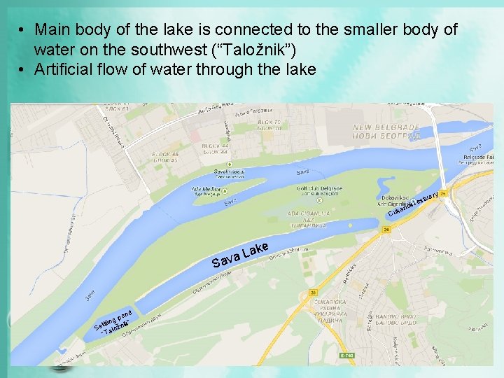  • Main body of the lake is connected to the smaller body of