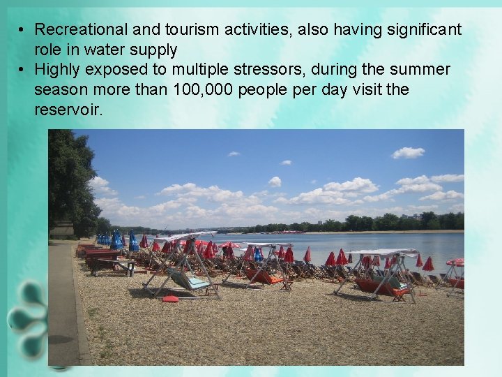  • Recreational and tourism activities, also having significant role in water supply •
