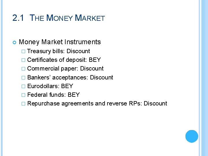 2. 1 THE MONEY MARKET Money Market Instruments � Treasury bills: Discount � Certificates