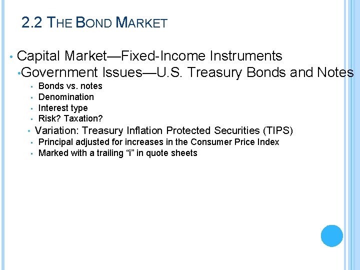 2. 2 THE BOND MARKET • Capital Market—Fixed-Income Instruments • Government Issues—U. S. Treasury