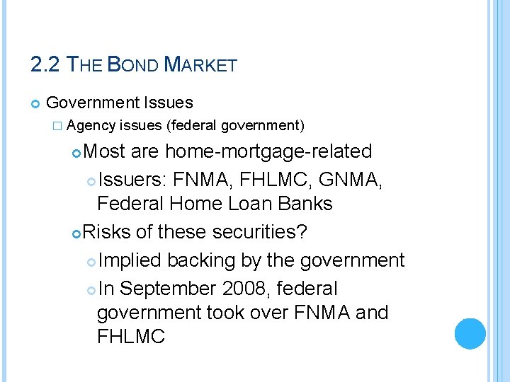 2. 2 THE BOND MARKET Government Issues � Agency issues (federal government) Most are