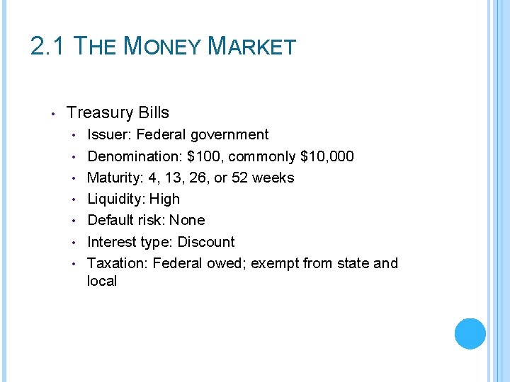 2. 1 THE MONEY MARKET • Treasury Bills • • Issuer: Federal government Denomination:
