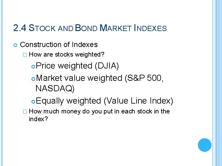 2. 4 STOCK AND BOND MARKET INDEXES Construction of Indexes � How are stocks