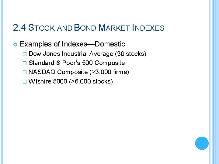 2. 4 STOCK AND BOND MARKET INDEXES Examples of Indexes—Domestic � Dow Jones Industrial