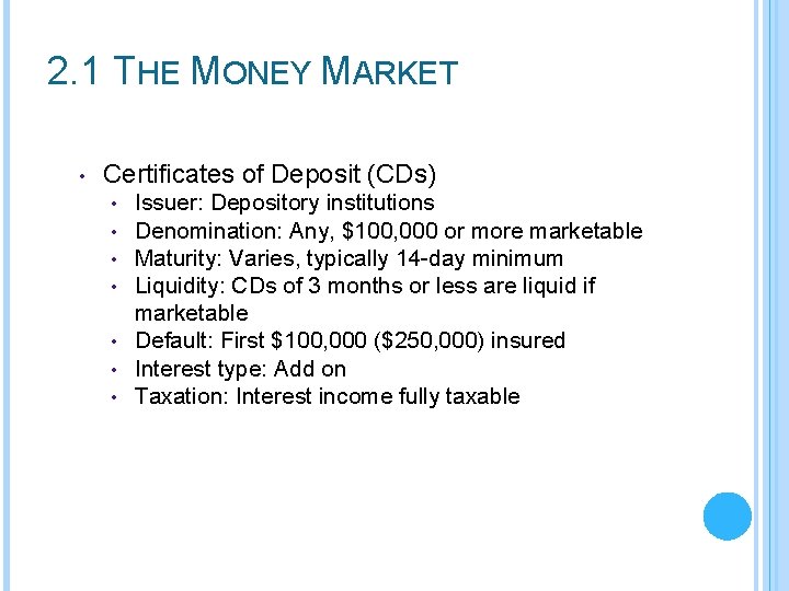 2. 1 THE MONEY MARKET • Certificates of Deposit (CDs) Issuer: Depository institutions Denomination: