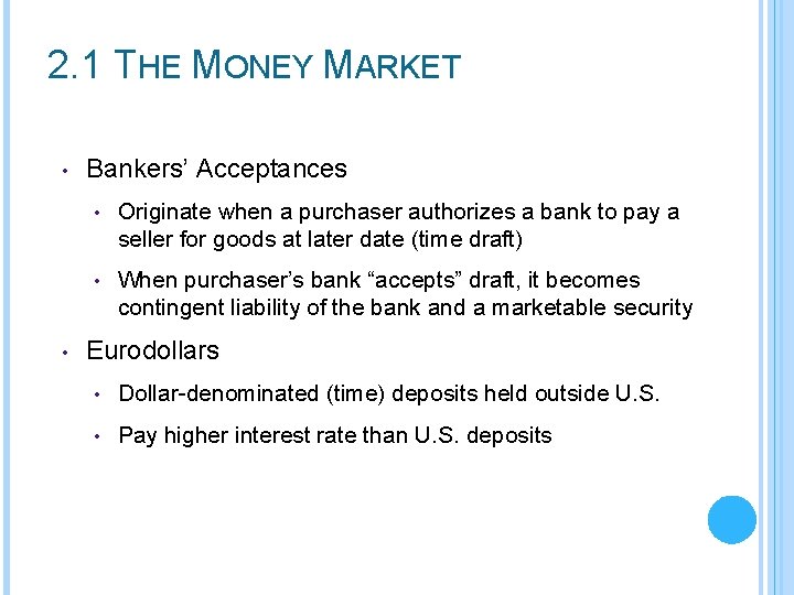 2. 1 THE MONEY MARKET • • Bankers’ Acceptances • Originate when a purchaser