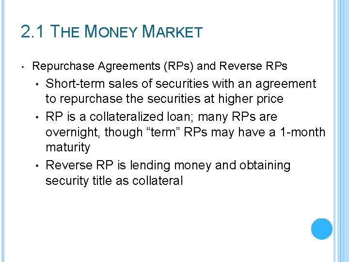 2. 1 THE MONEY MARKET • Repurchase Agreements (RPs) and Reverse RPs Short-term sales