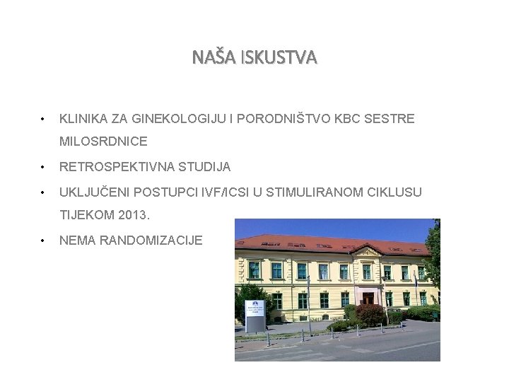 NAŠA ISKUSTVA • KLINIKA ZA GINEKOLOGIJU I PORODNIŠTVO KBC SESTRE MILOSRDNICE • RETROSPEKTIVNA STUDIJA