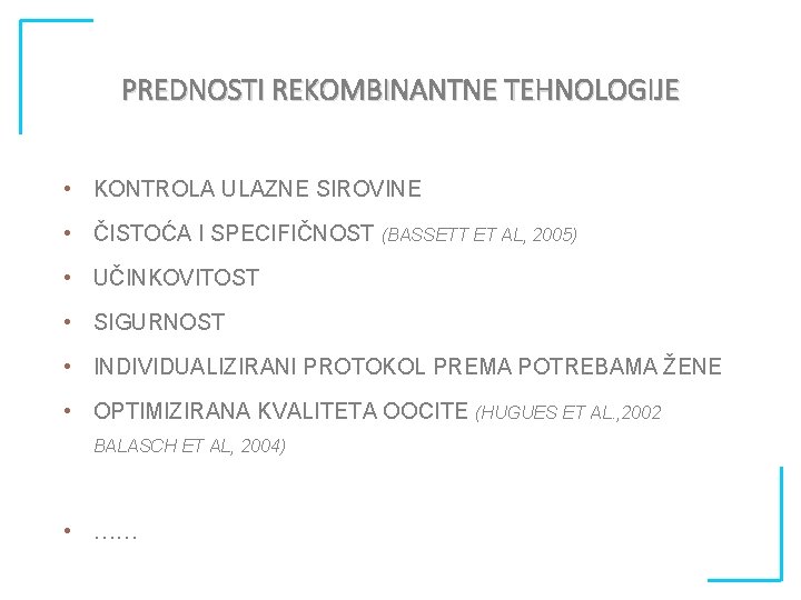 PREDNOSTI REKOMBINANTNE TEHNOLOGIJE • KONTROLA ULAZNE SIROVINE • ČISTOĆA I SPECIFIČNOST (BASSETT ET AL,