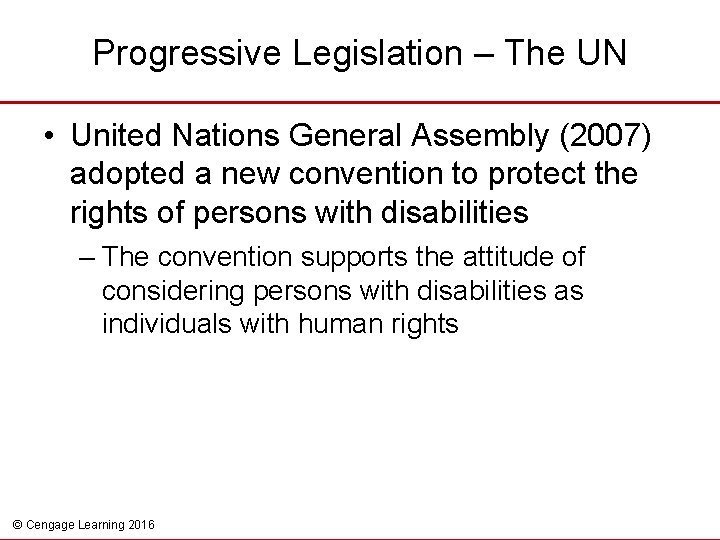 Progressive Legislation – The UN • United Nations General Assembly (2007) adopted a new