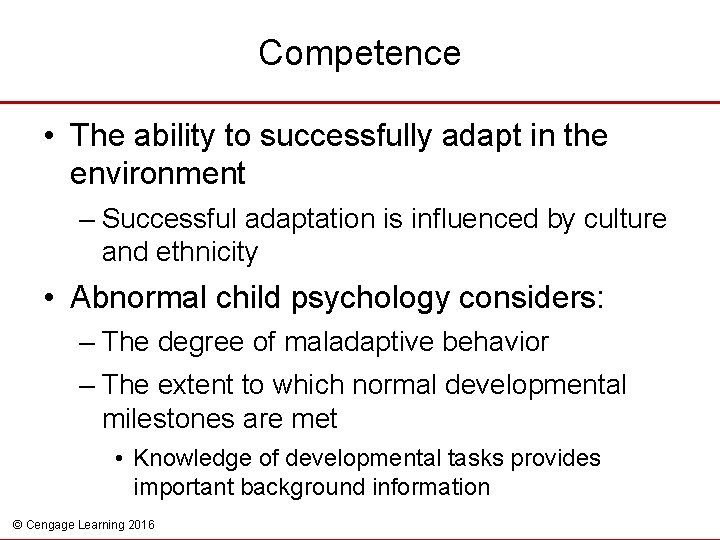 Competence • The ability to successfully adapt in the environment – Successful adaptation is