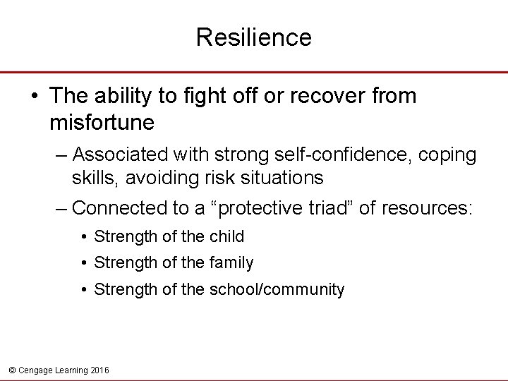 Resilience • The ability to fight off or recover from misfortune – Associated with