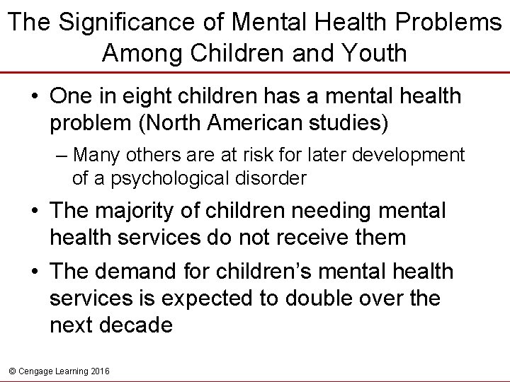 The Significance of Mental Health Problems Among Children and Youth • One in eight