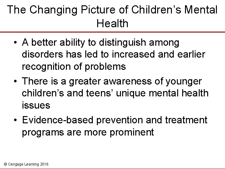 The Changing Picture of Children’s Mental Health • A better ability to distinguish among
