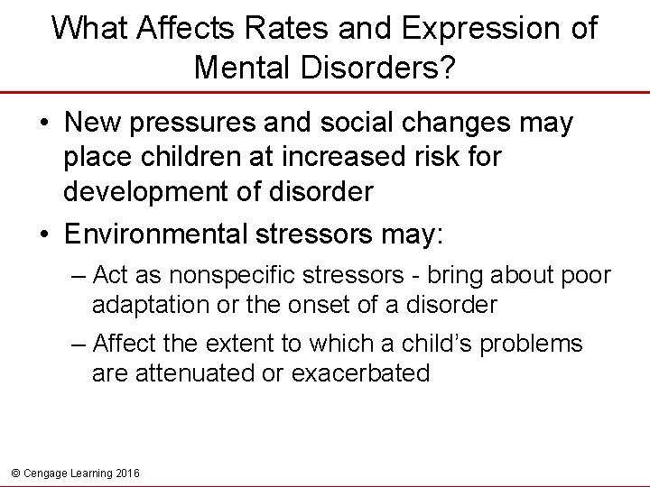 What Affects Rates and Expression of Mental Disorders? • New pressures and social changes