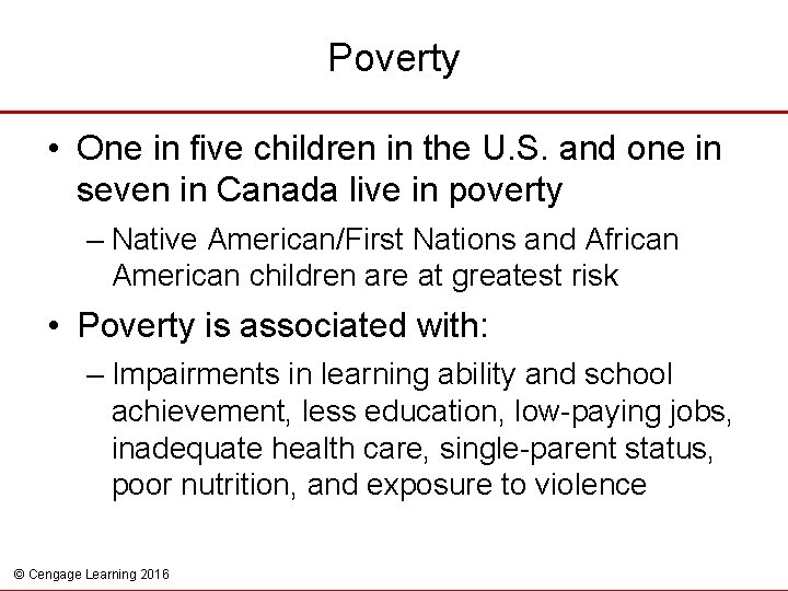 Poverty • One in five children in the U. S. and one in seven