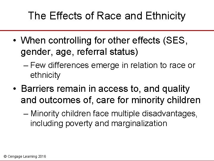 The Effects of Race and Ethnicity • When controlling for other effects (SES, gender,