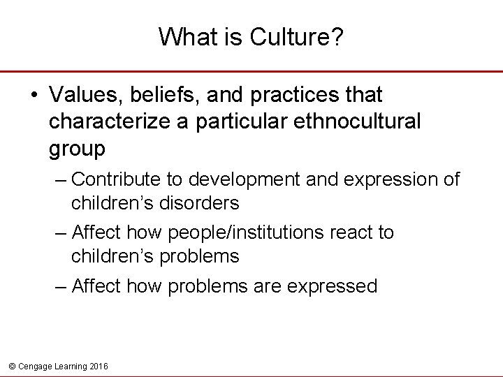 What is Culture? • Values, beliefs, and practices that characterize a particular ethnocultural group