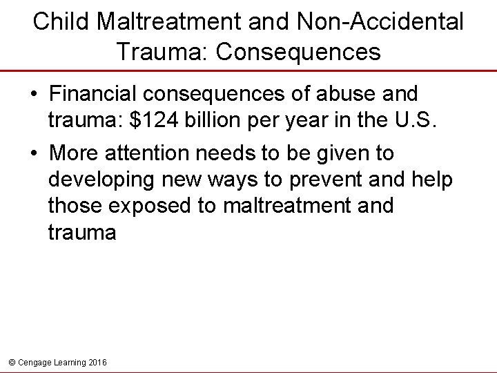 Child Maltreatment and Non-Accidental Trauma: Consequences • Financial consequences of abuse and trauma: $124