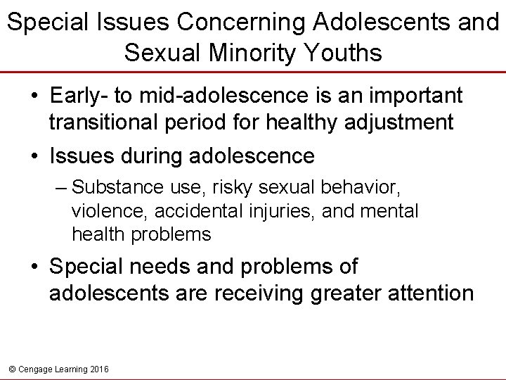 Special Issues Concerning Adolescents and Sexual Minority Youths • Early- to mid-adolescence is an