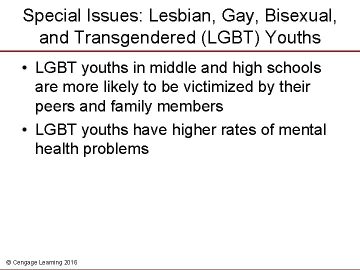Special Issues: Lesbian, Gay, Bisexual, and Transgendered (LGBT) Youths • LGBT youths in middle