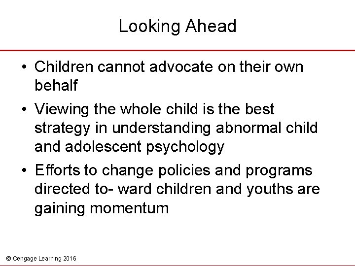 Looking Ahead • Children cannot advocate on their own behalf • Viewing the whole