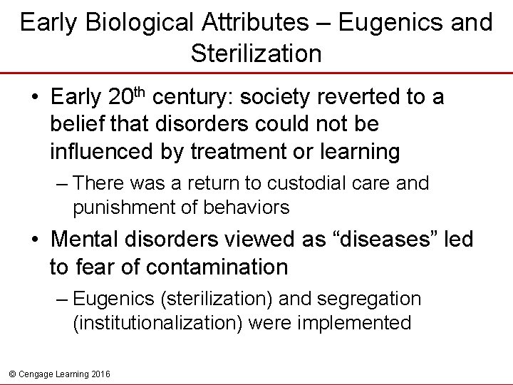 Early Biological Attributes – Eugenics and Sterilization • Early 20 th century: society reverted