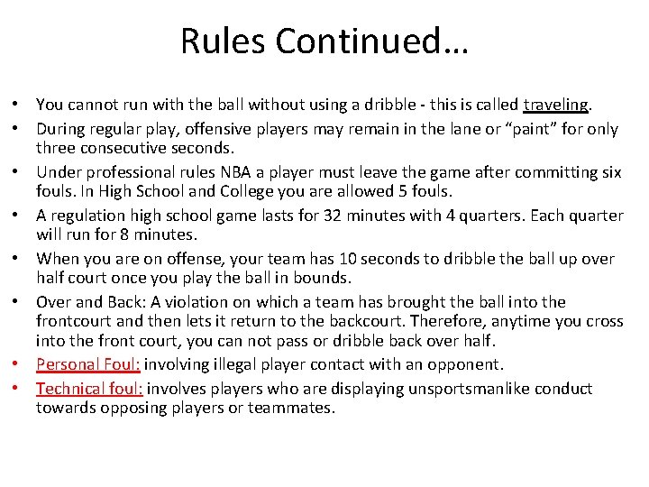 Rules Continued… • You cannot run with the ball without using a dribble -