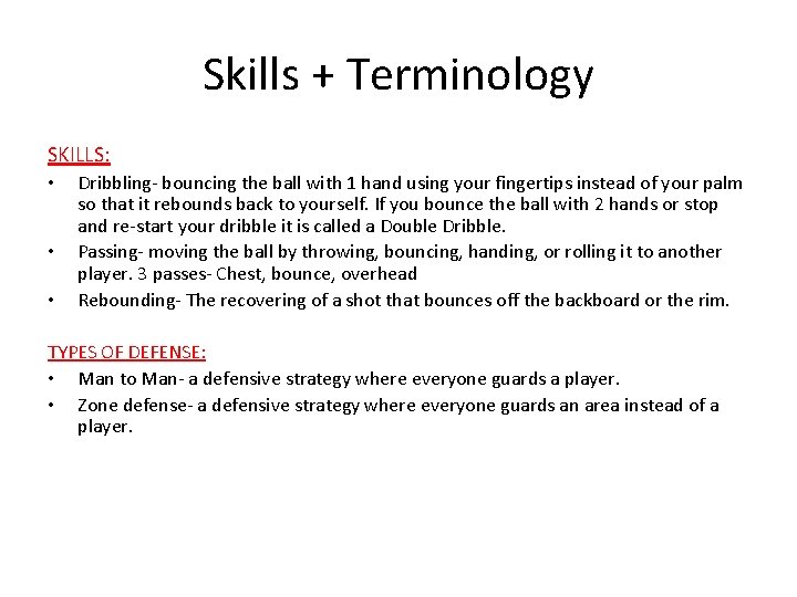 Skills + Terminology SKILLS: • • • Dribbling- bouncing the ball with 1 hand