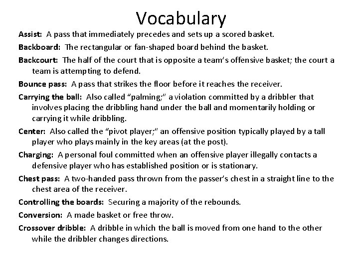 Vocabulary Assist: A pass that immediately precedes and sets up a scored basket. Backboard: