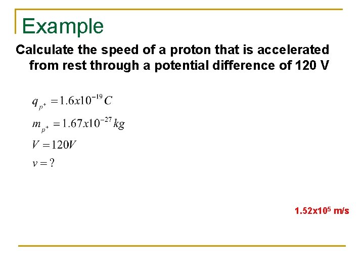 Example Calculate the speed of a proton that is accelerated from rest through a Example Calculate the speed of a proton that is accelerated from rest through a