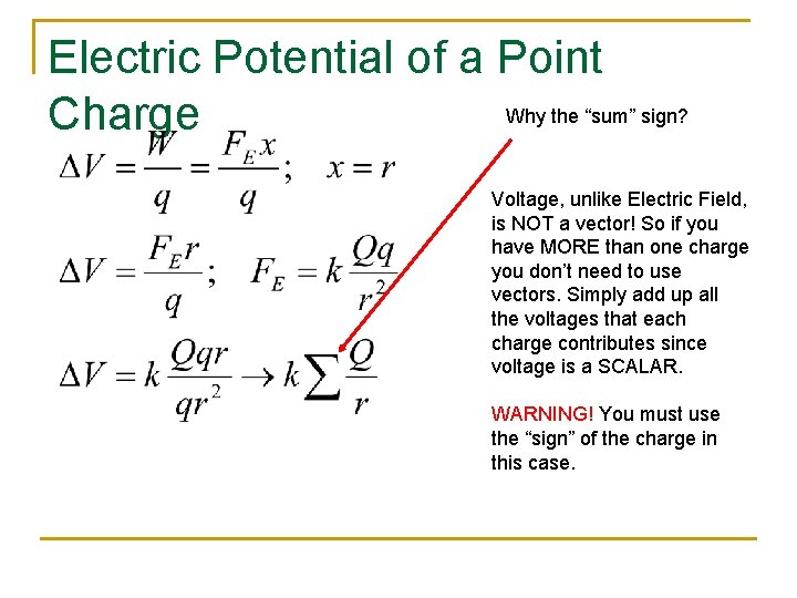 Electric Potential of a Point Why the “sum” sign? Charge Voltage, unlike Electric Field, Electric Potential of a Point Why the “sum” sign? Charge Voltage, unlike Electric Field,