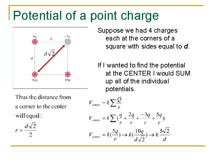 Potential of a point charge Suppose we had 4 charges each at the corners Potential of a point charge Suppose we had 4 charges each at the corners