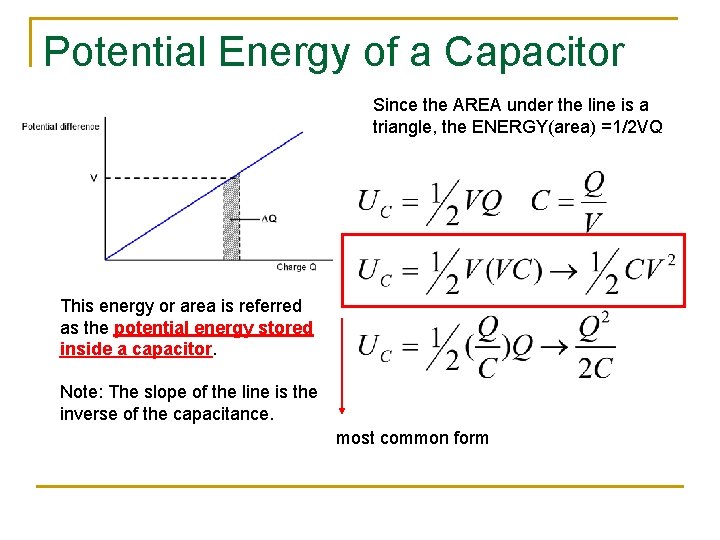 Potential Energy of a Capacitor Since the AREA under the line is a triangle, Potential Energy of a Capacitor Since the AREA under the line is a triangle,
