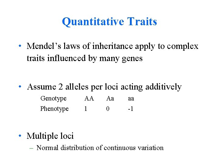 Quantitative Traits • Mendel’s laws of inheritance apply to complex traits influenced by many